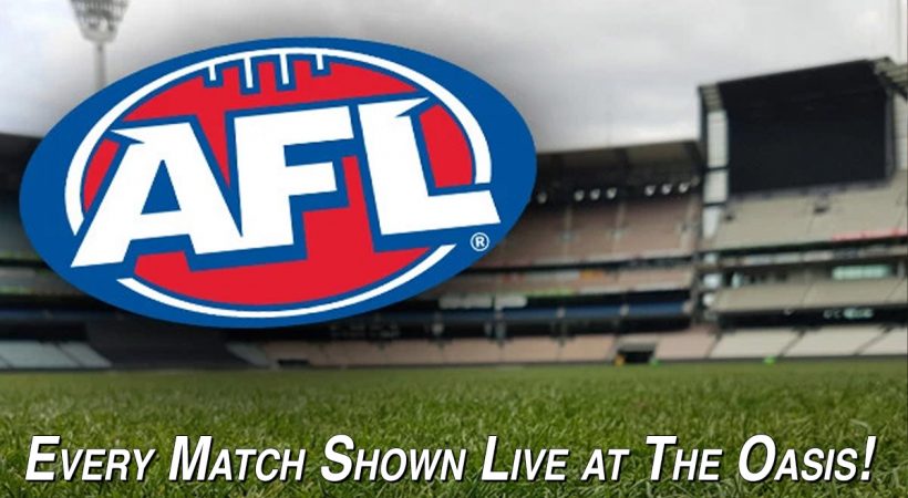 AFL Aussie Rules Football matches shown live at The Oasis